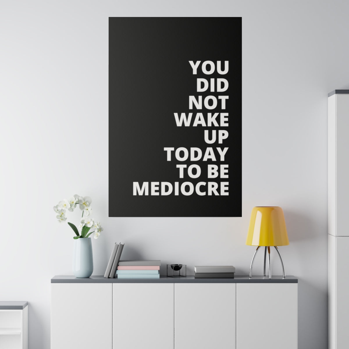 You Did Not Wake Up Today To Be Mediocre - Black - Matte Canvas, Stretched, 0.75"