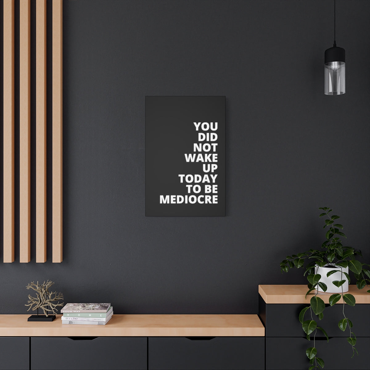 You Did Not Wake Up Today To Be Mediocre - Black - Matte Canvas, Stretched, 1.25"