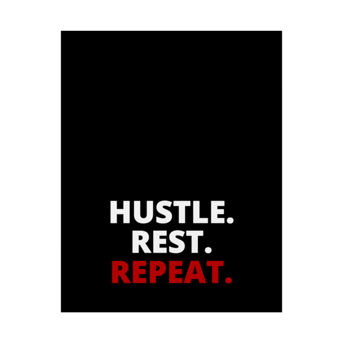 Hustle. Rest. Repeat. - Black - Poster