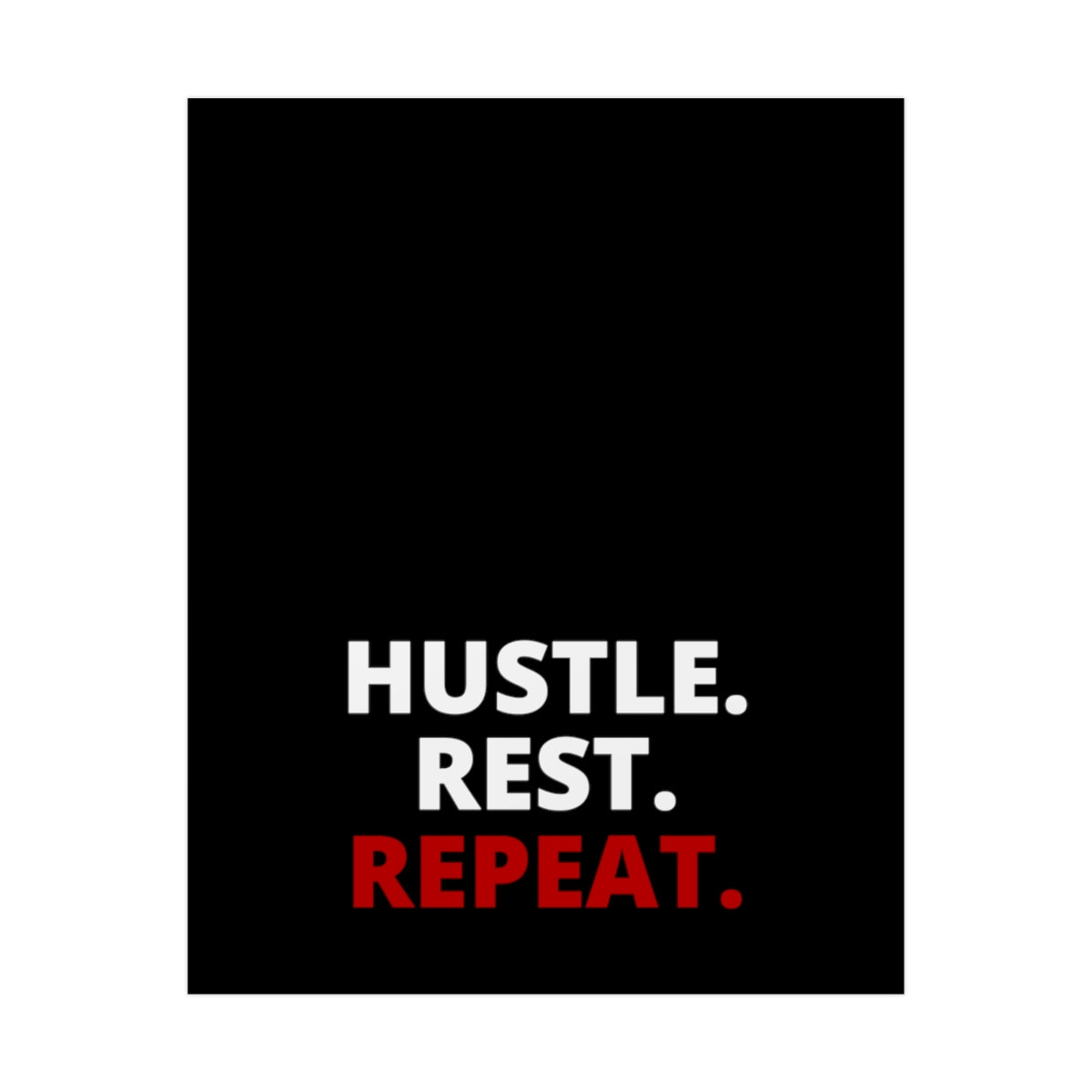 Hustle. Rest. Repeat. - Black - Poster