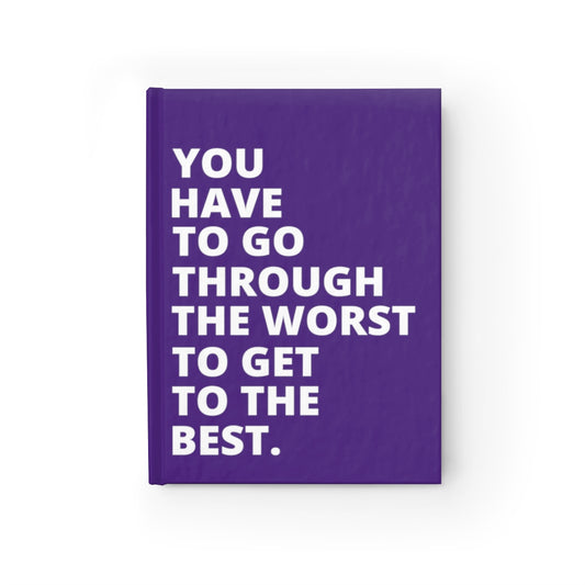 You Have To Go Through The Worst To Get To The Best - Journal - Dark Purple - Blank Pages