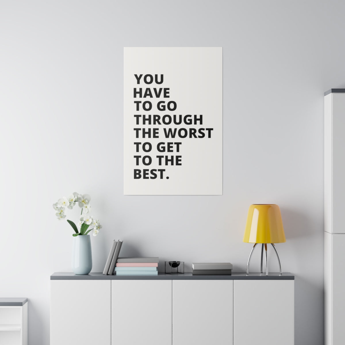 You Have To Go Through The Worst To Get To The Best - Matte Canvas, Stretched, 0.75"