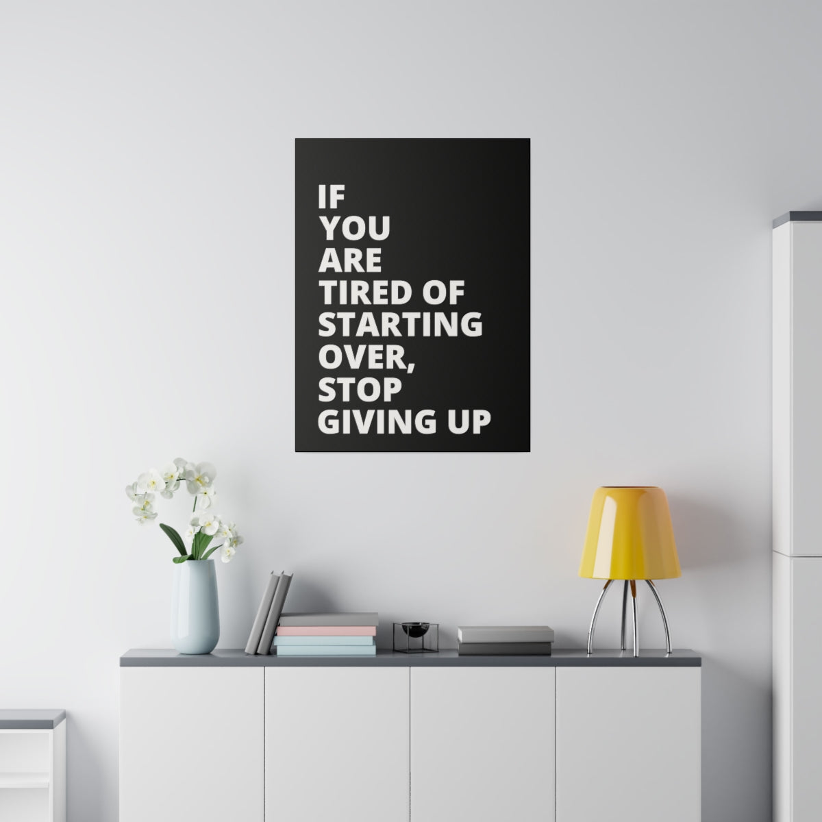 If You Are Tired Of Starting Over, Stop Giving Up - Black - Matte Canvas, Stretched, 0.75"