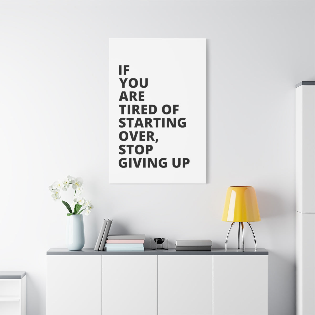 If You Are Tired Of Starting Over, Stop Giving Up - Matte Canvas, Stretched, 1.25"