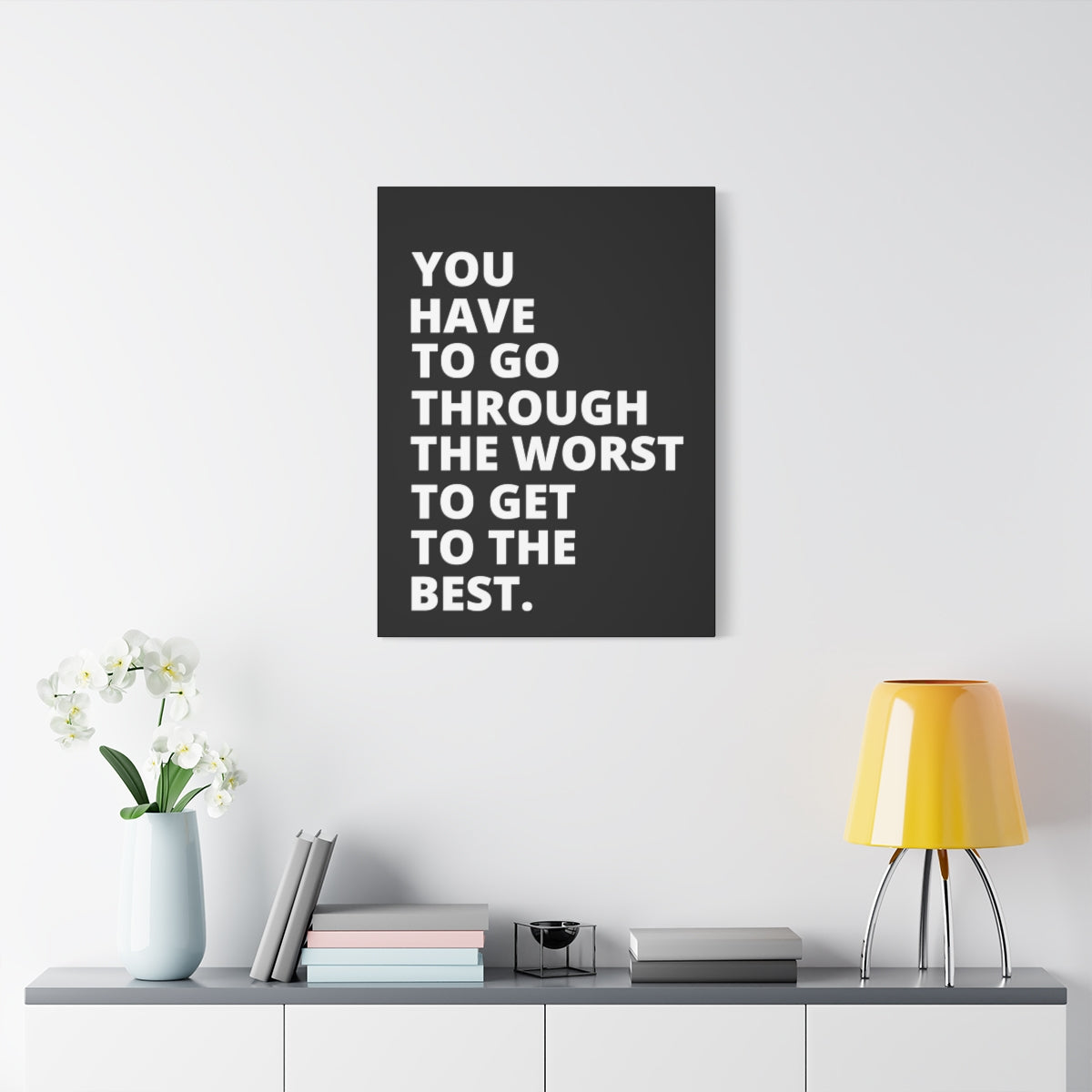 You Have To Go Through The Worst To Get To The Best - Black - Matte Canvas, Stretched, 1.25"