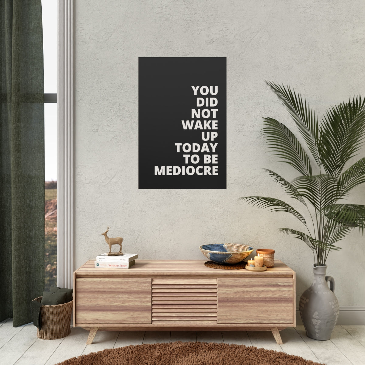 You Did Not Wake Up To Be Mediocre - Black - Poster