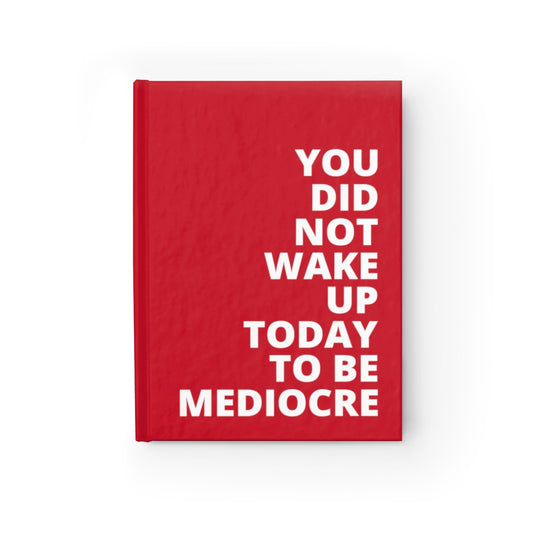 You Did Note Wake Up Today To Be Mediocre - Journal - Dark Red - Blank Pages