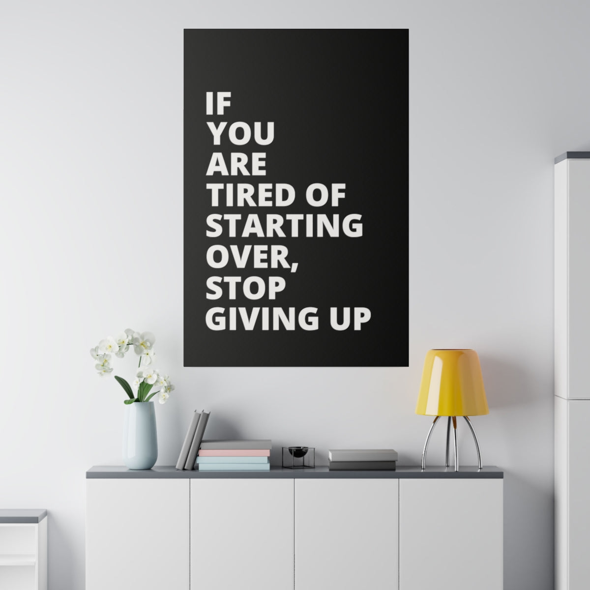 If You Are Tired Of Starting Over, Stop Giving Up - Black - Matte Canvas, Stretched, 0.75"