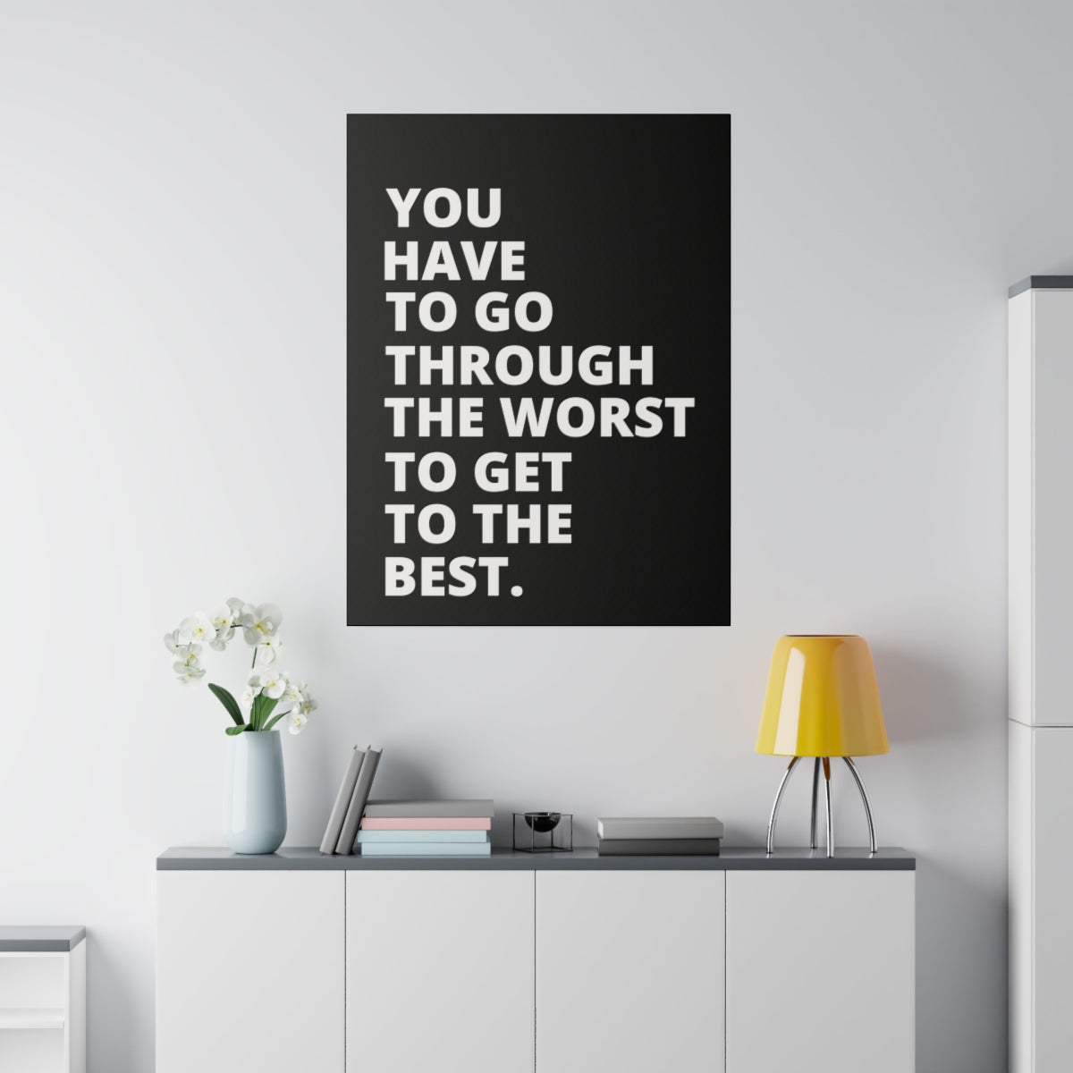 You Have To Go Through The Worst To Get To The Best- Black - Matte Canvas, Stretched, 0.75"