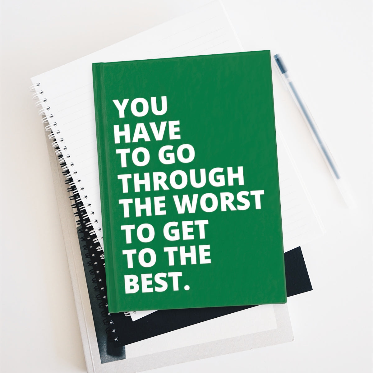 You Have To Go Through The Worst To Get To The Best - Journal - Dark Green - Blank Pages