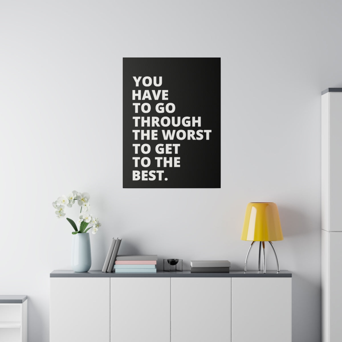 You Have To Go Through The Worst To Get To The Best- Black - Matte Canvas, Stretched, 0.75"