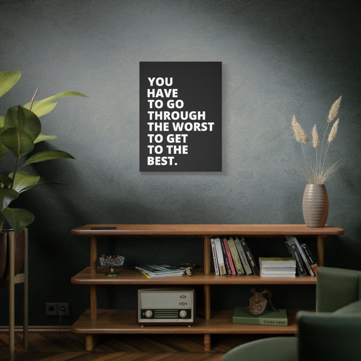 You Have To Go Through The Worst To Get To The Best - Black - Matte Canvas, Stretched, 1.25"