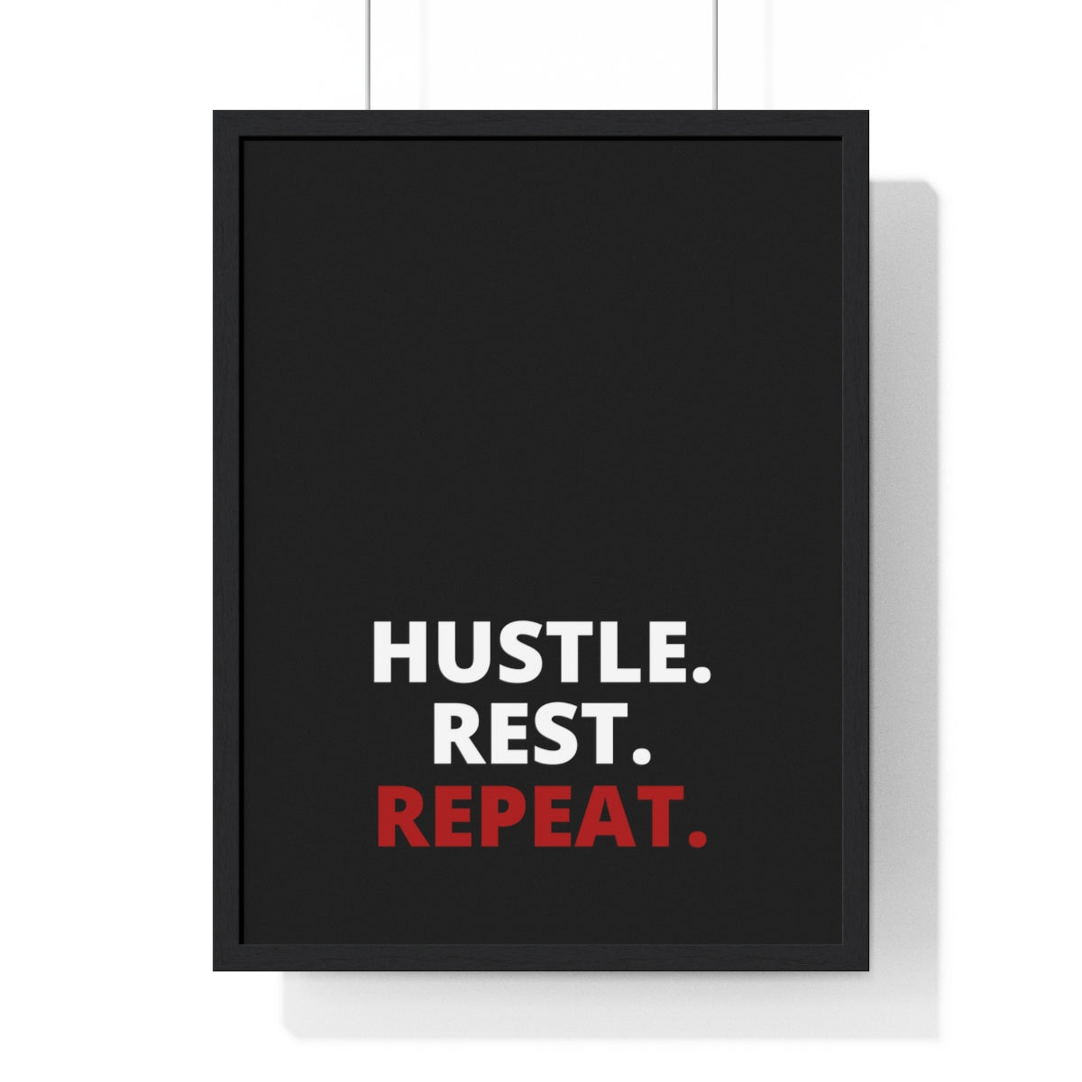 Hustle. Rest. Repeat. - Black - Premium Framed Vertical Poster