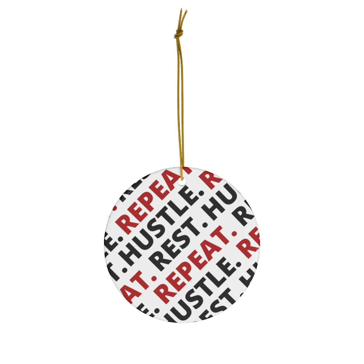 Hustle. Rest. Repeat. Ceramic Ornament, 1-Pack