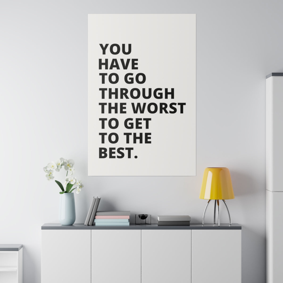 You Have To Go Through The Worst To Get To The Best - Matte Canvas, Stretched, 0.75"