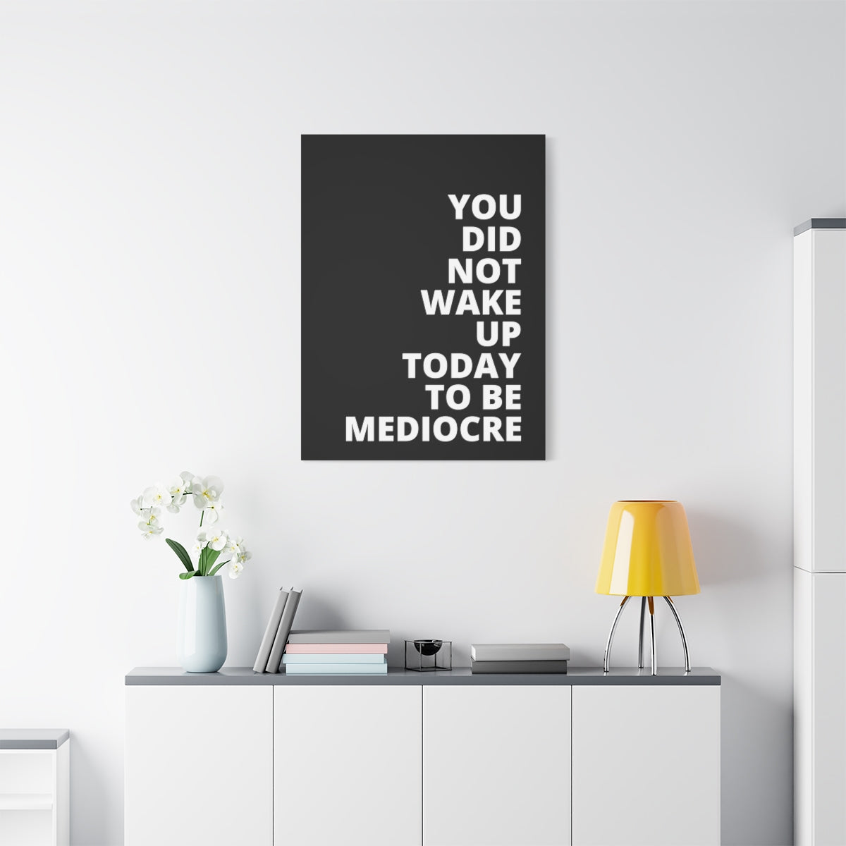 You Did Not Wake Up Today To Be Mediocre - Black - Matte Canvas, Stretched, 1.25"