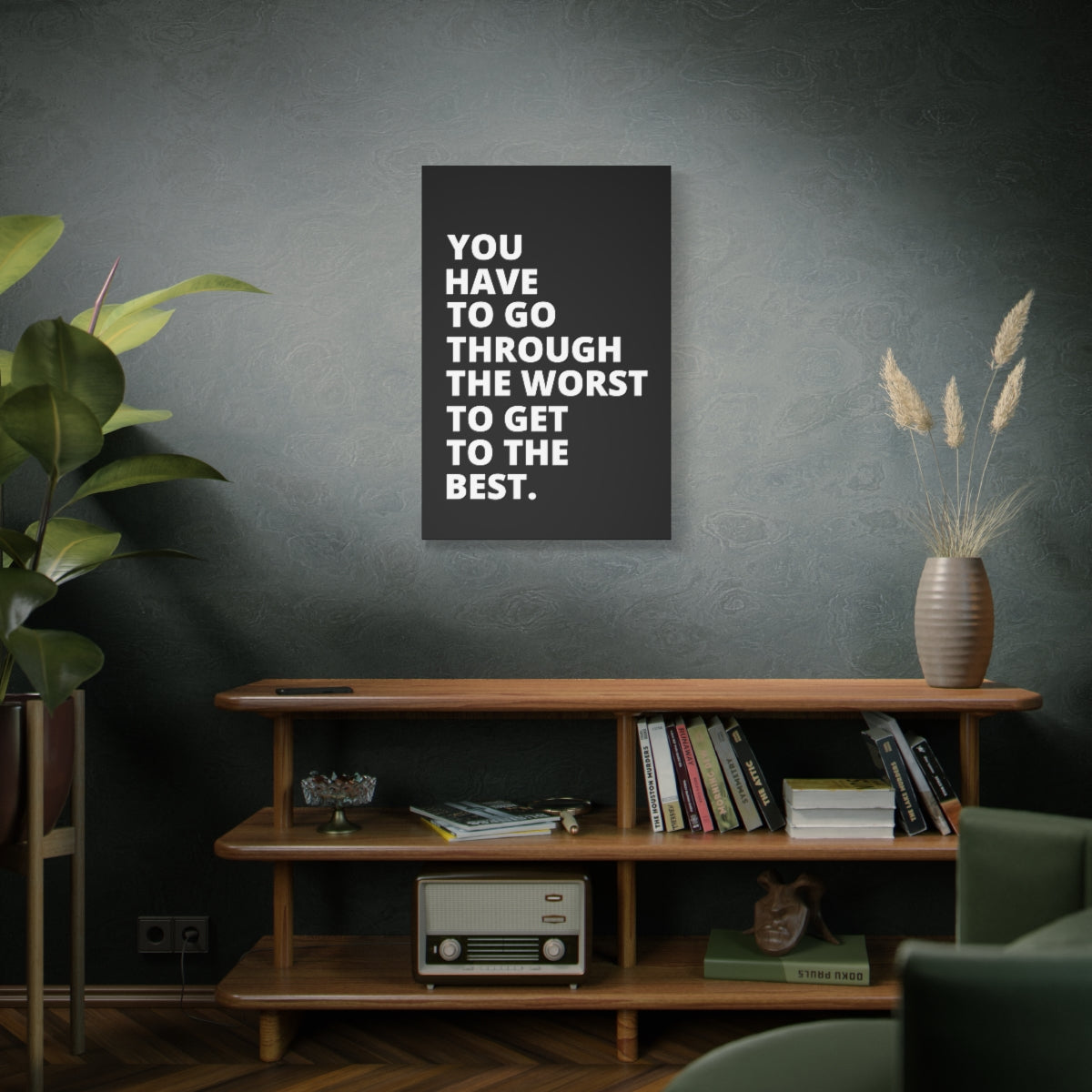 You Have To Go Through The Worst To Get To The Best - Black - Matte Canvas, Stretched, 1.25"