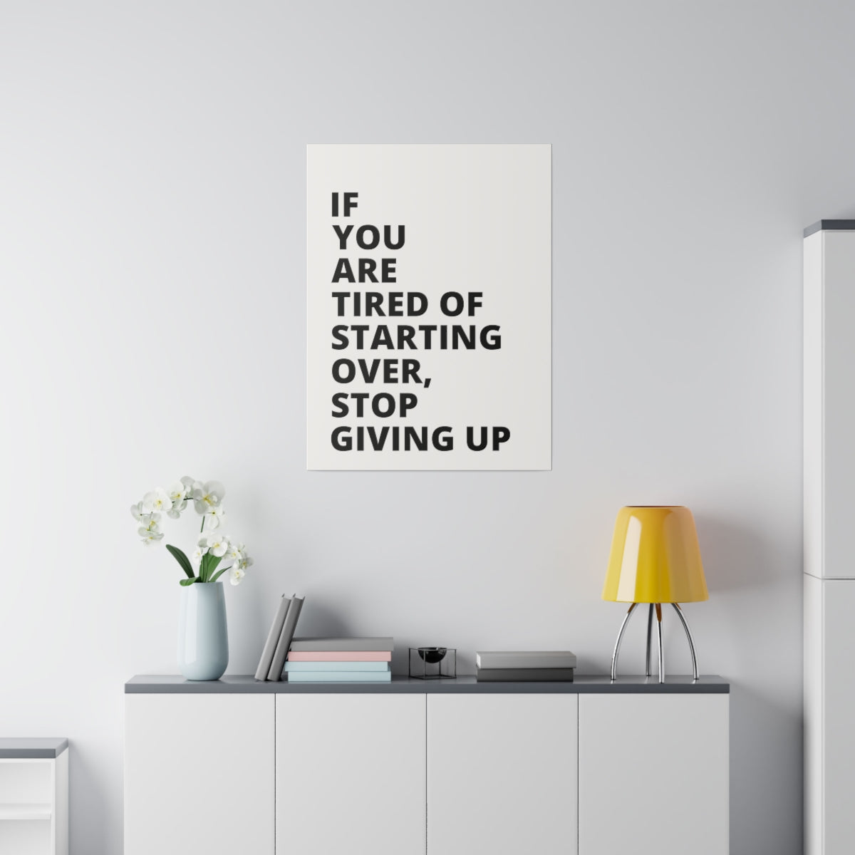 If You Are Tired Of Starting Over, Stop Giving Up - Matte Canvas, Stretched, 0.75"