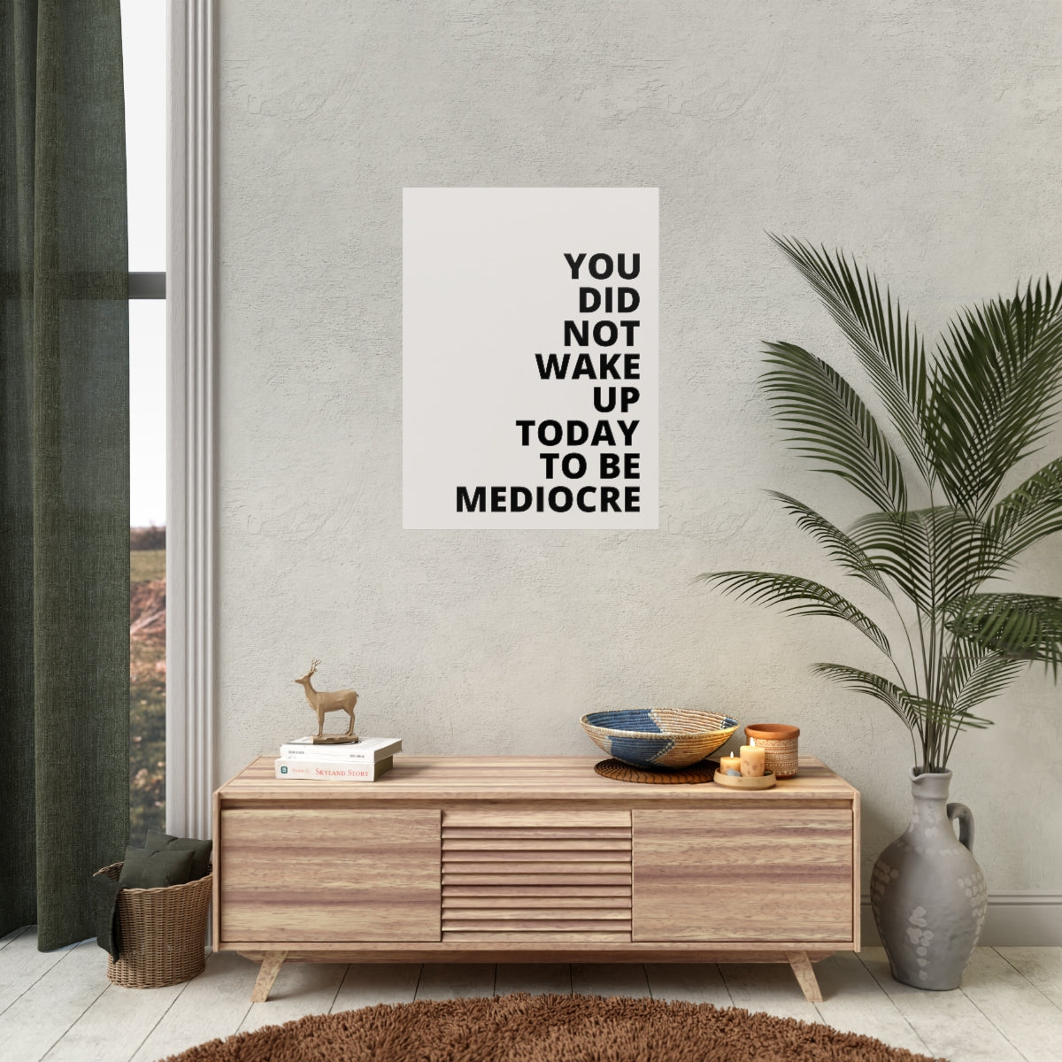 You Did Not Wake Up To Be Mediocre - Poster