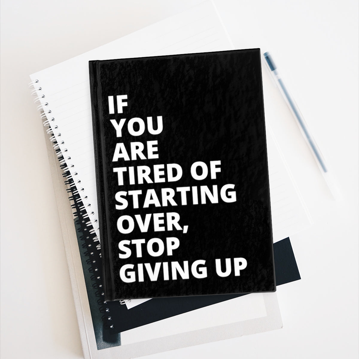 If You Are Tired Of Starting Over, Stop Giving Up - Journal - Black - Blank Pages