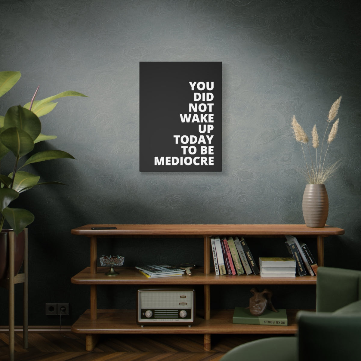 You Did Not Wake Up Today To Be Mediocre - Black - Matte Canvas, Stretched, 1.25"