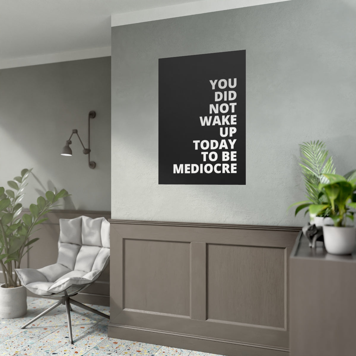 You Did Not Wake Up To Be Mediocre - Black - Poster