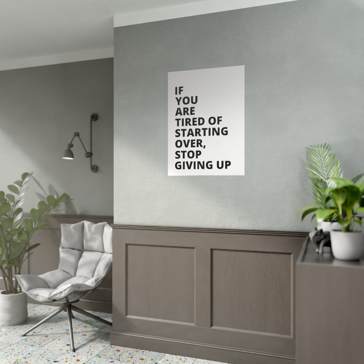 If You Are Tired Of Starting Over, Stop Giving Up - Poster