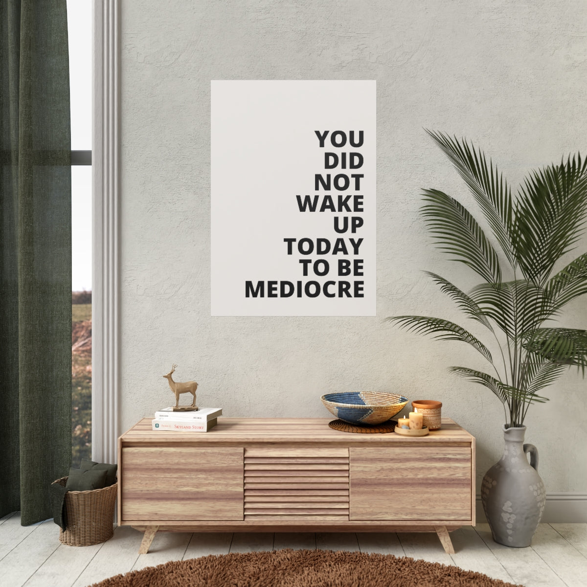 You Did Not Wake Up To Be Mediocre - Poster