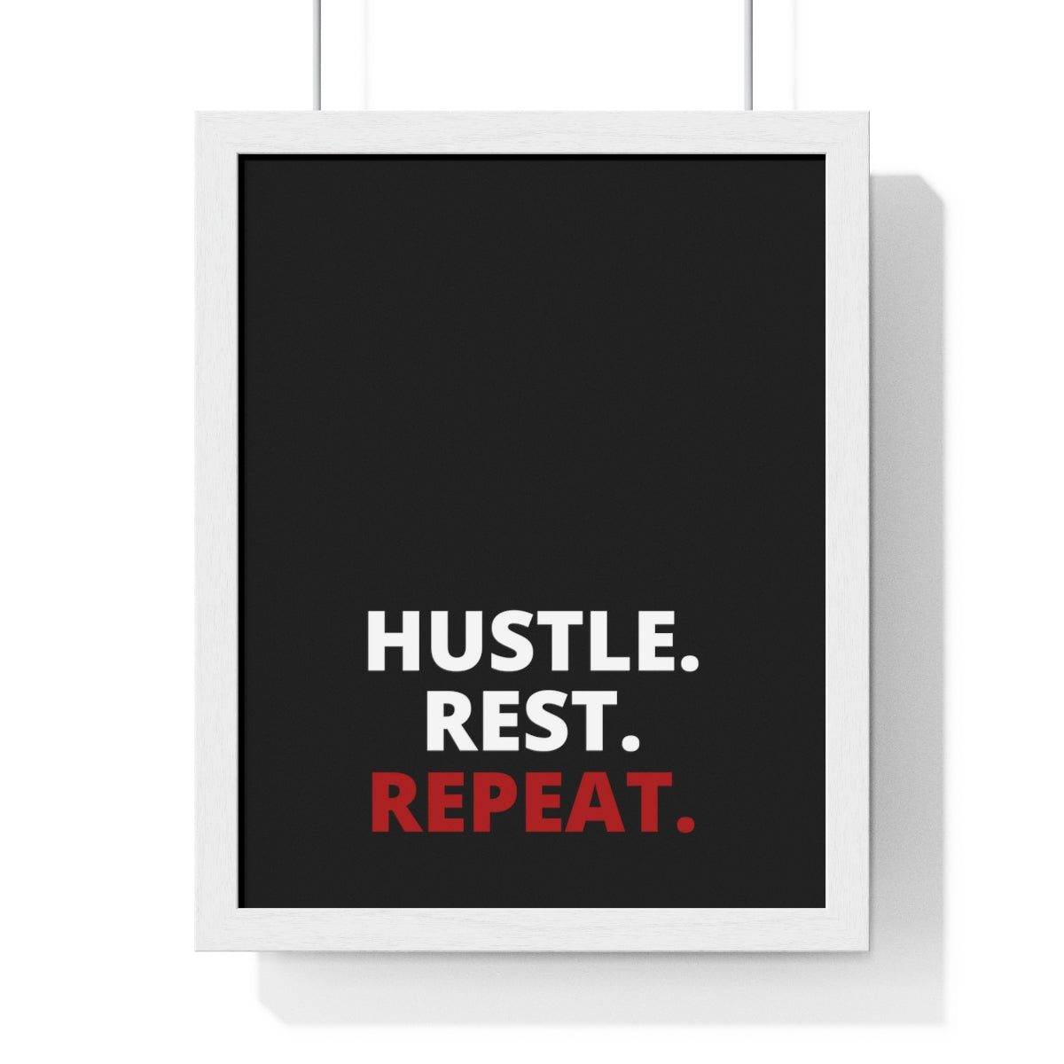 Hustle. Rest. Repeat. - Black - Premium Framed Vertical Poster