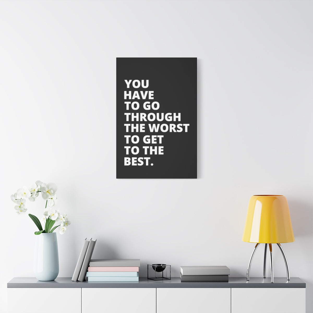 You Have To Go Through The Worst To Get To The Best - Black - Matte Canvas, Stretched, 1.25"