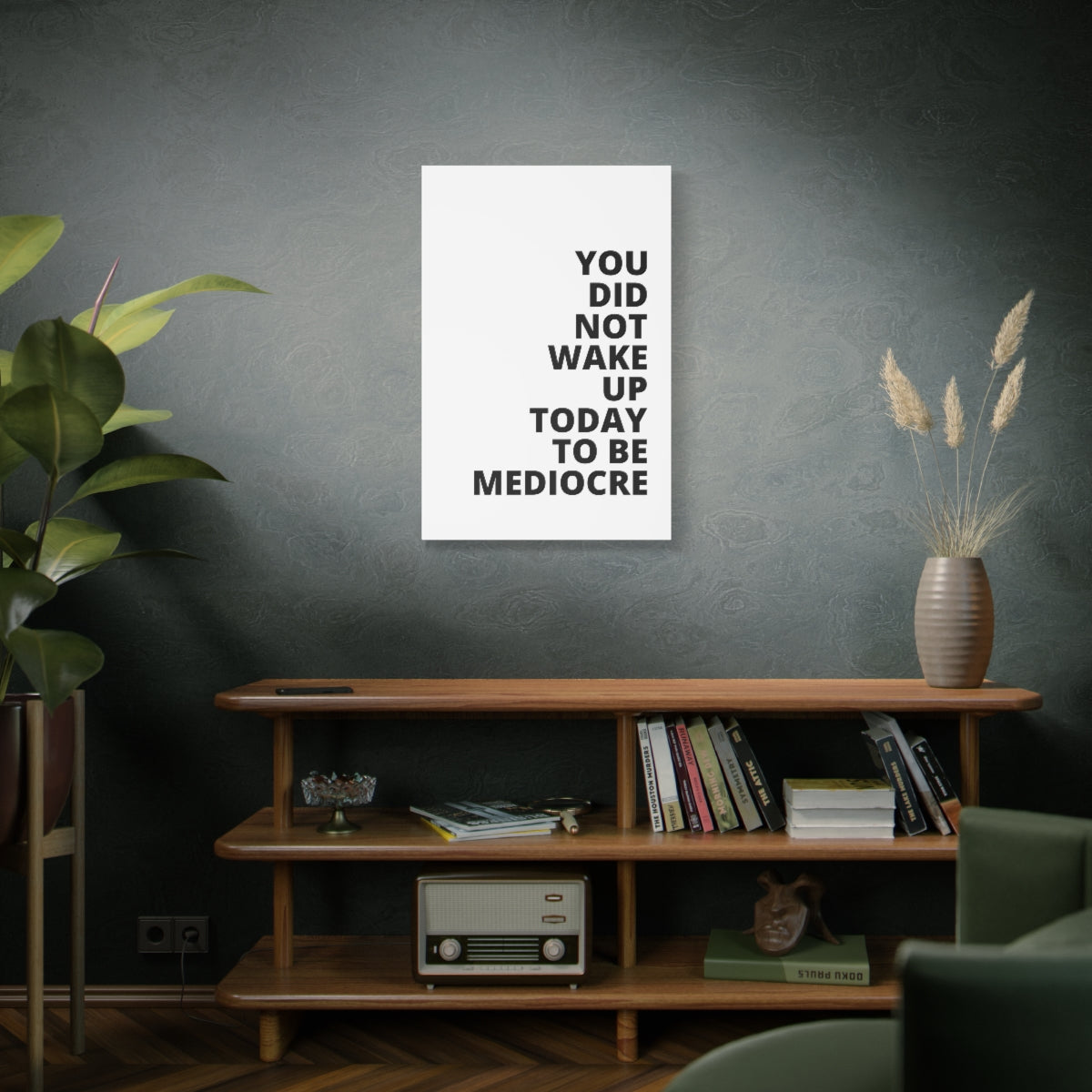 You Did Not Wake Up Today To Be Mediocre - Matte Canvas, Stretched, 1.25"