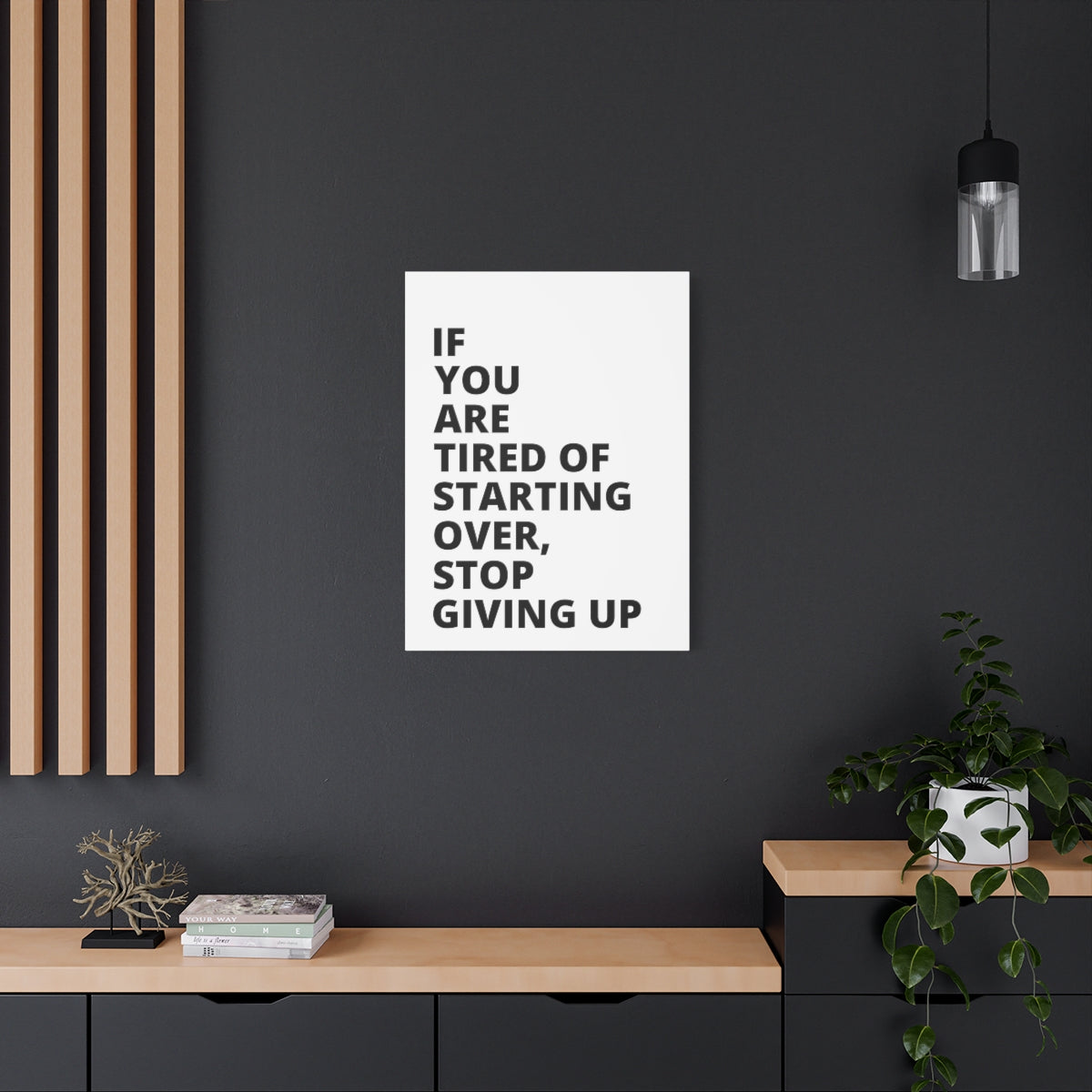 If You Are Tired Of Starting Over, Stop Giving Up - Matte Canvas, Stretched, 1.25"