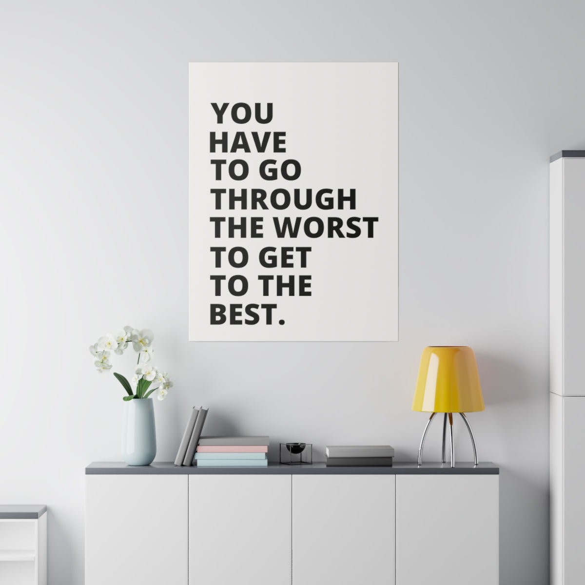 You Have To Go Through The Worst To Get To The Best - Matte Canvas, Stretched, 0.75"