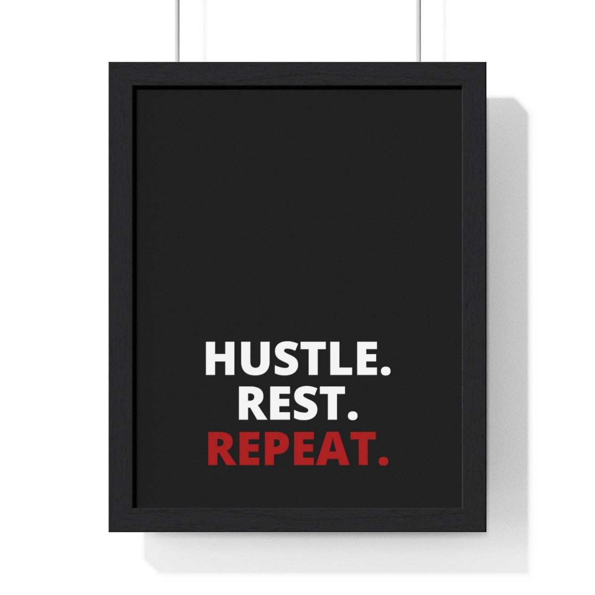 Hustle. Rest. Repeat. - Black - Premium Framed Vertical Poster