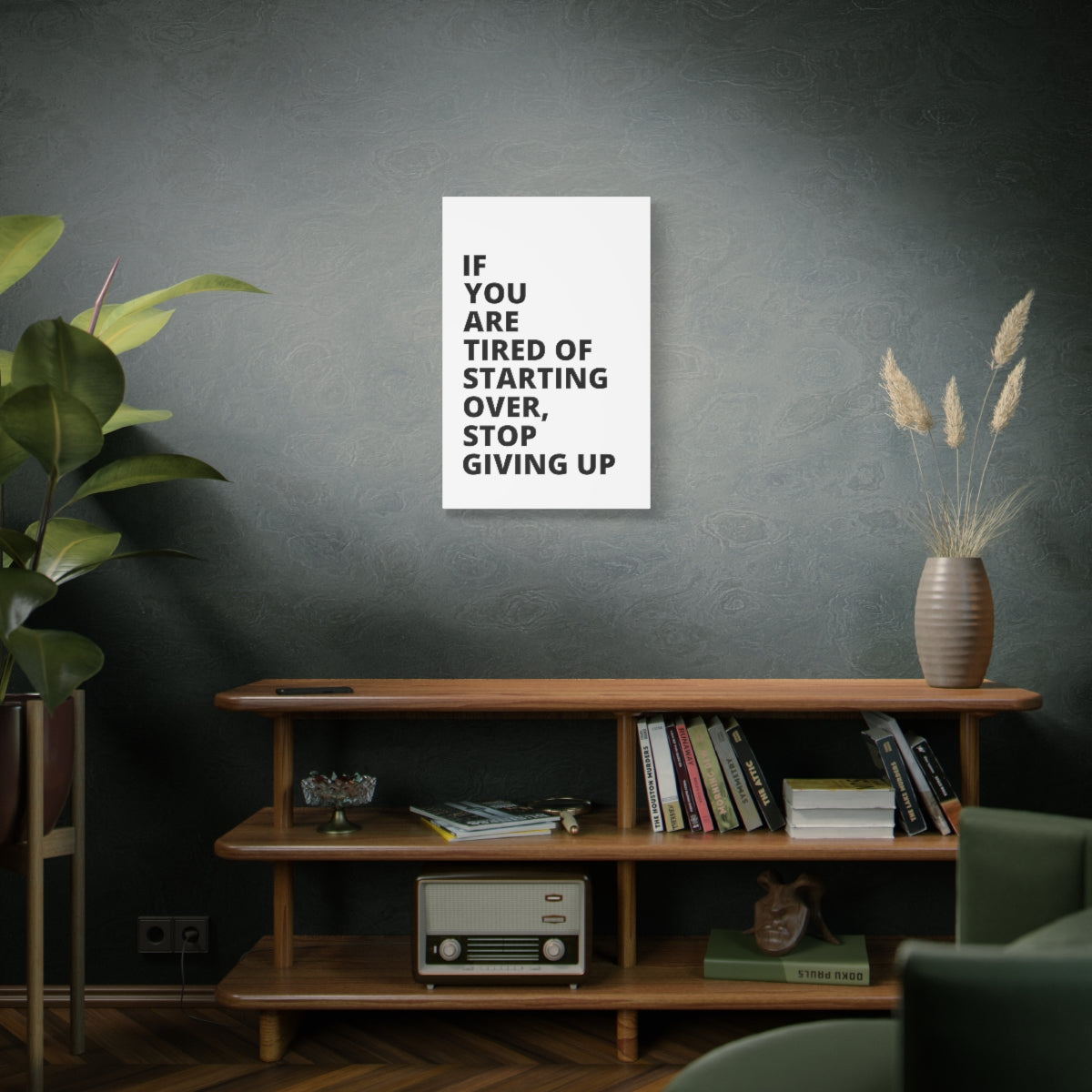 If You Are Tired Of Starting Over, Stop Giving Up - Matte Canvas, Stretched, 1.25"