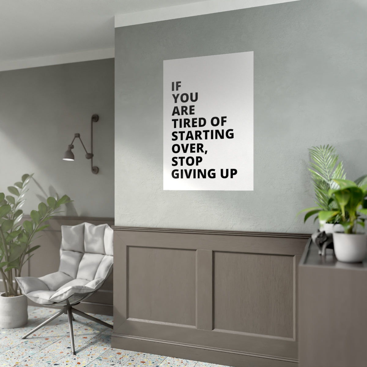 If You Are Tired Of Starting Over, Stop Giving Up - Poster