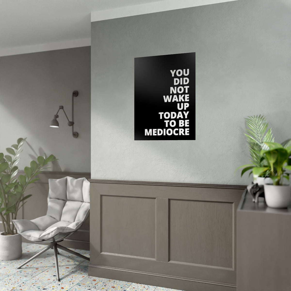 You Did Not Wake Up To Be Mediocre - Black - Poster