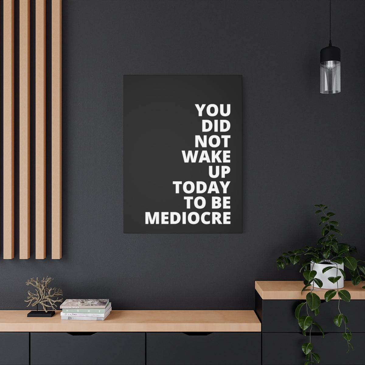 You Did Not Wake Up Today To Be Mediocre - Black - Matte Canvas, Stretched, 1.25"