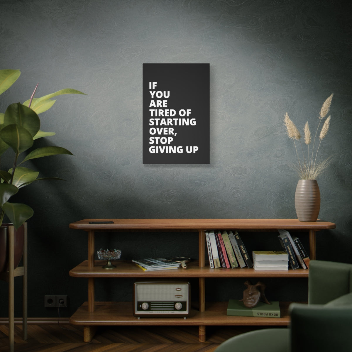 If You Are Tired Of Starting Over, Stop Giving Up - Black - Matte Canvas, Stretched, 1.25"