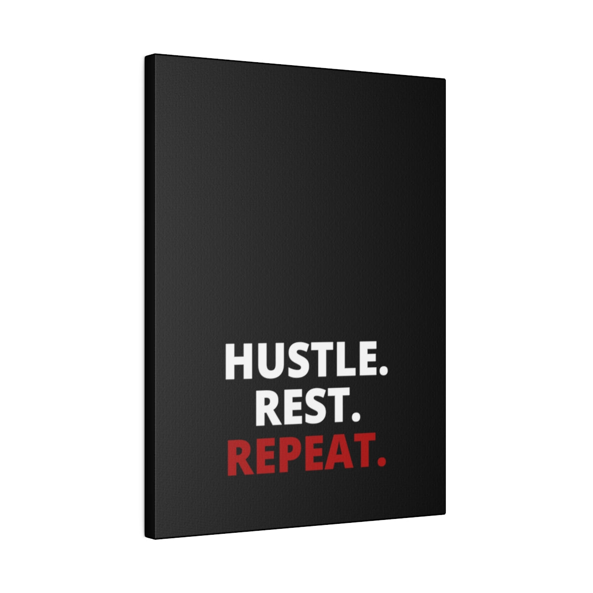 Hustle. Rest. Repeat. - Black - Matte Canvas, Stretched, 0.75"