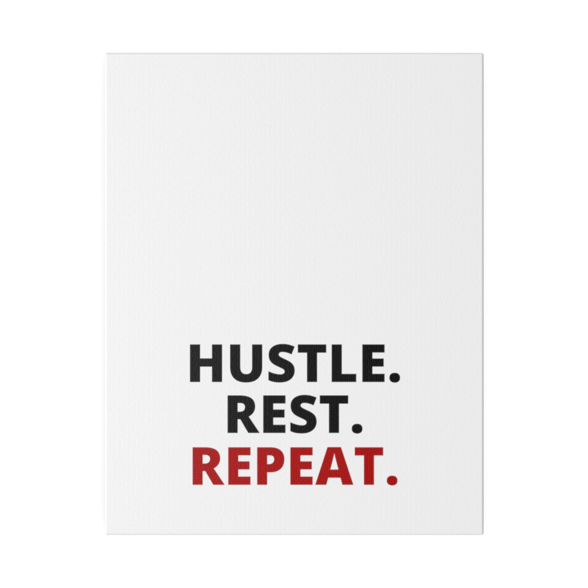 Hustle. Rest. Repeat. - Matte Canvas, Stretched, 0.75"