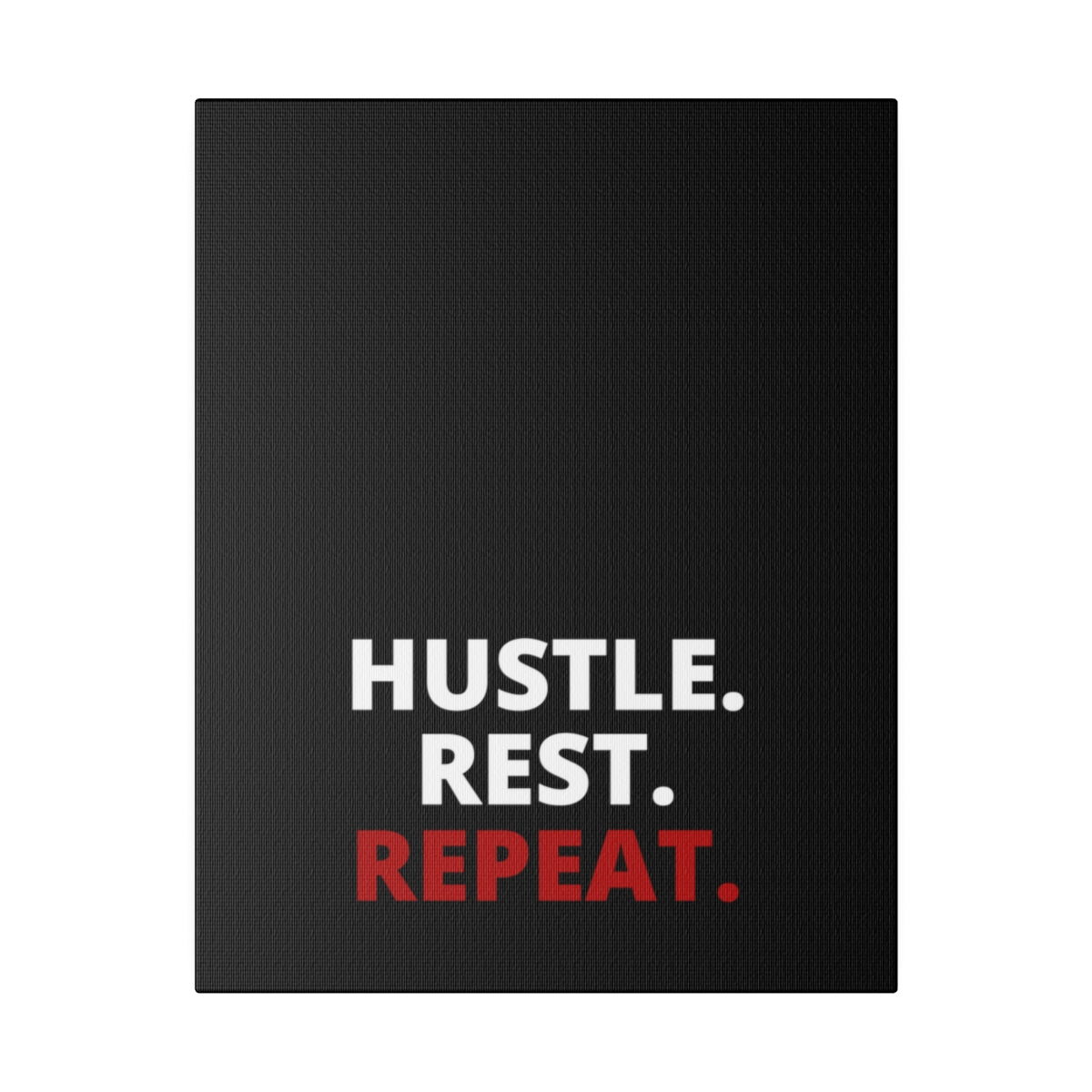 Hustle. Rest. Repeat. - Black - Matte Canvas, Stretched, 0.75"