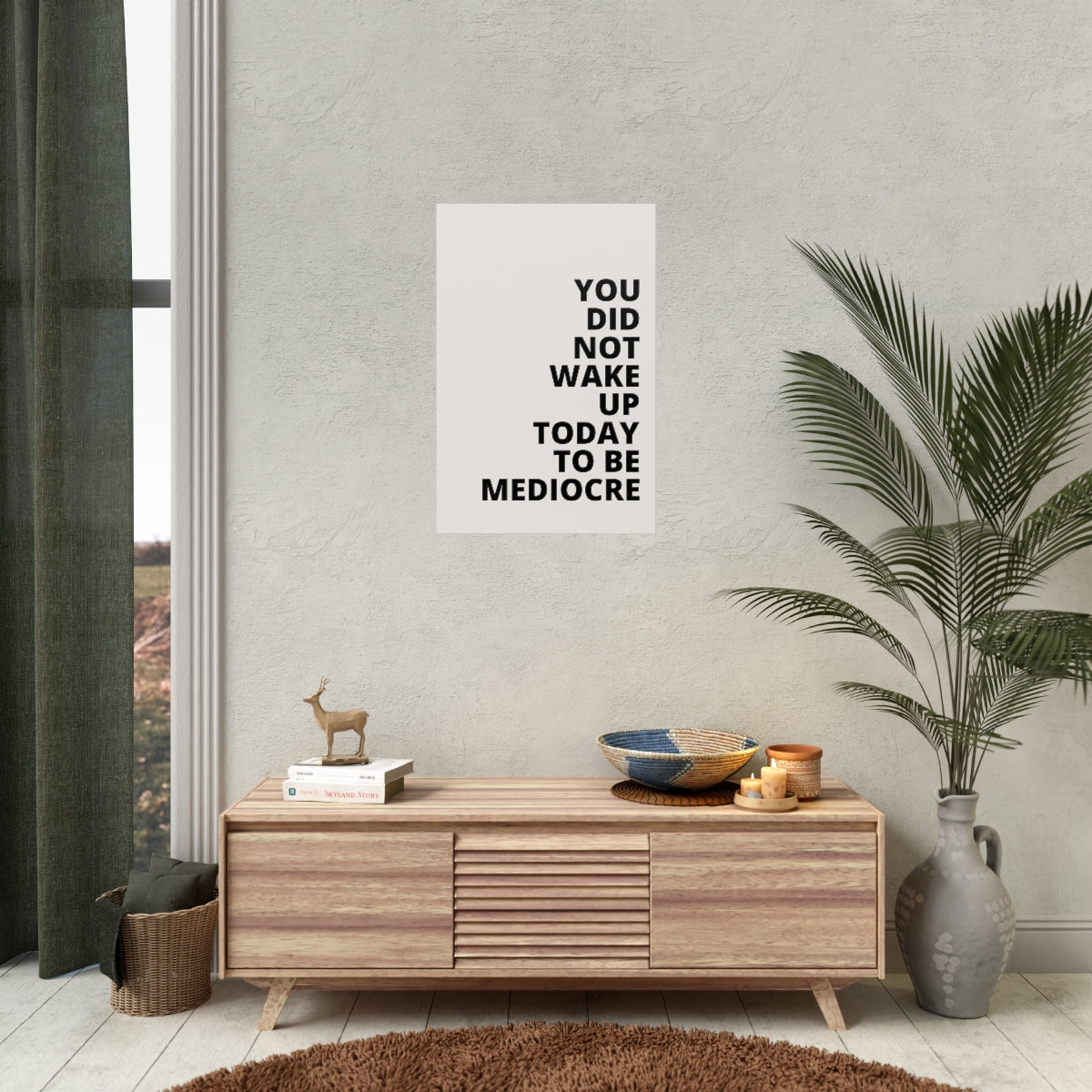 You Did Not Wake Up To Be Mediocre - Poster