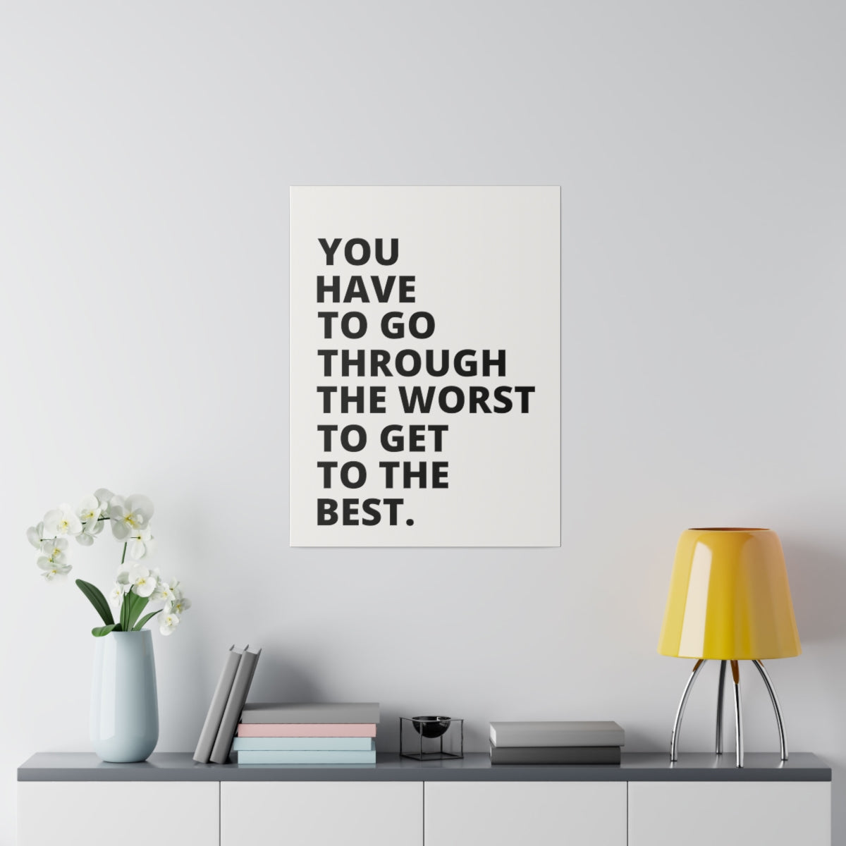 You Have To Go Through The Worst To Get To The Best - Matte Canvas, Stretched, 0.75"