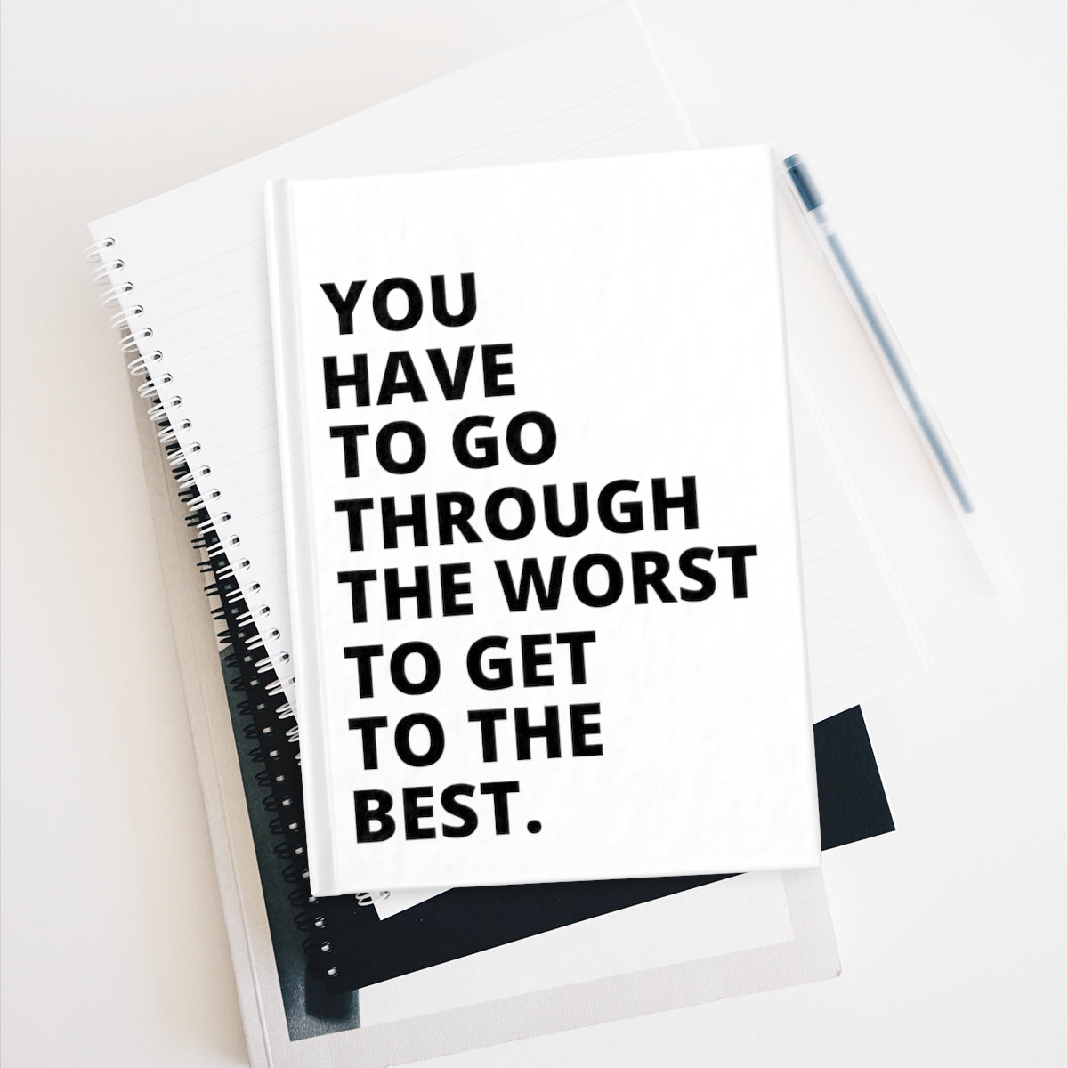 You Have To Go Through The Worst To Get To The Best - Journal - White - Blank Pages