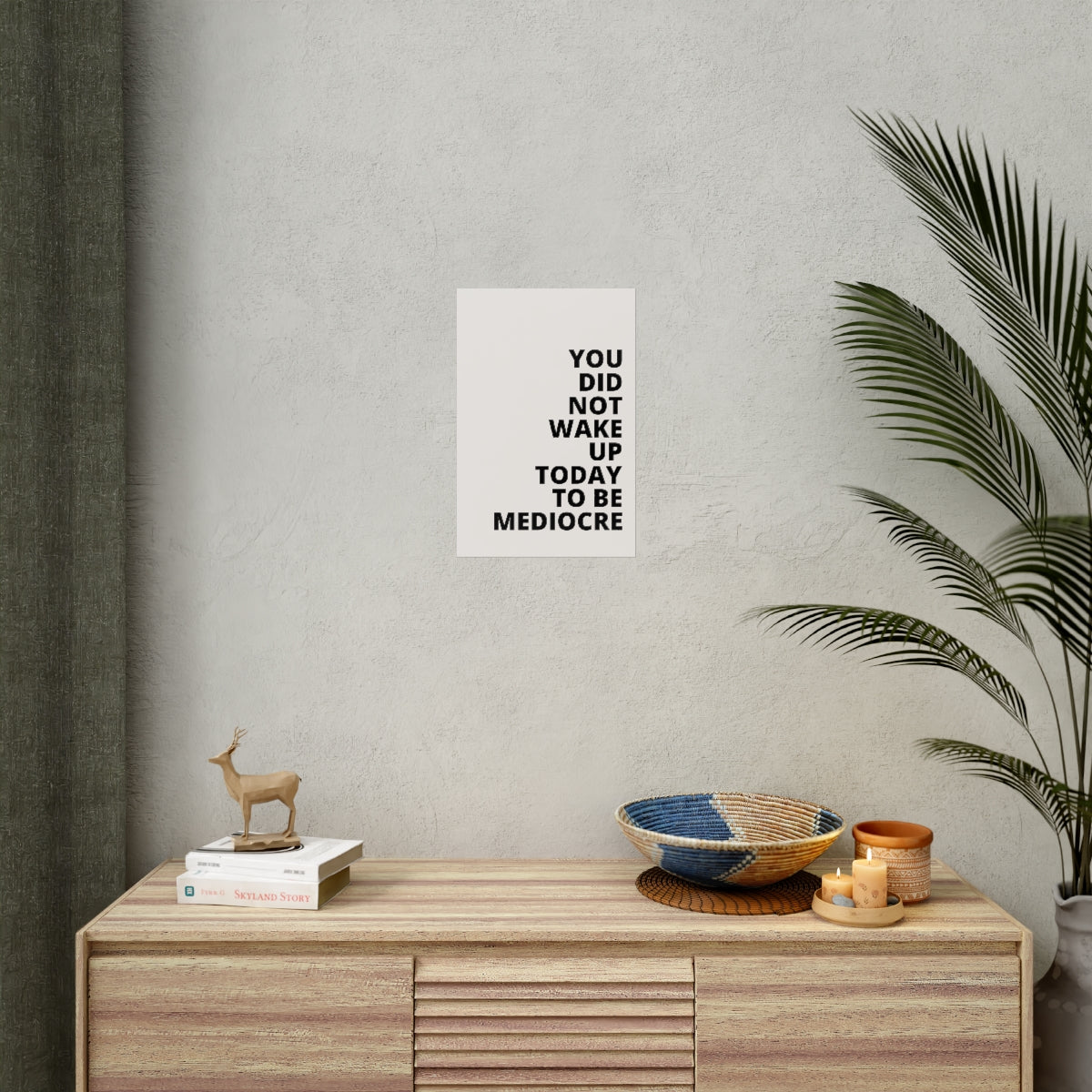 You Did Not Wake Up To Be Mediocre - Poster