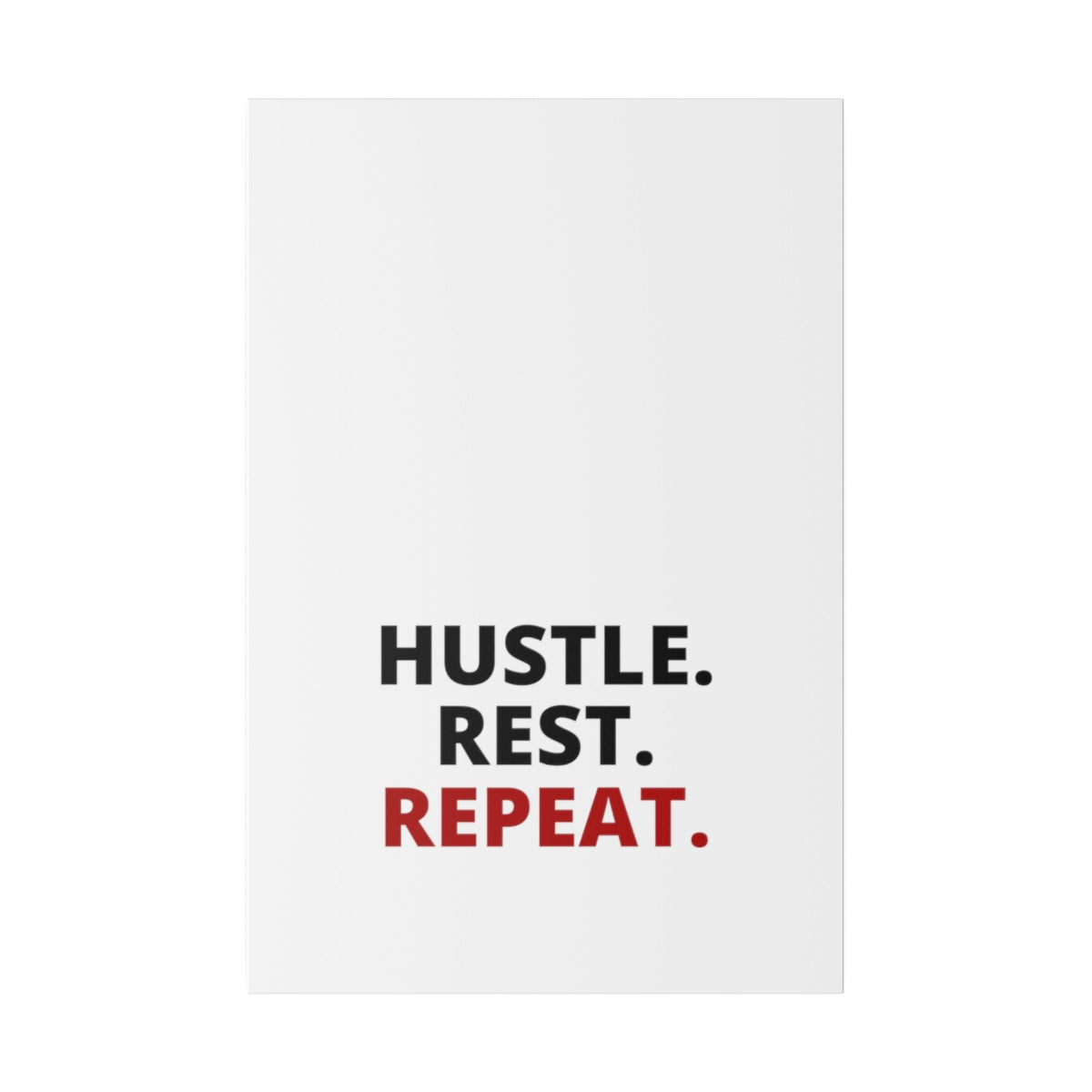 Hustle. Rest. Repeat. - Matte Canvas, Stretched, 0.75"