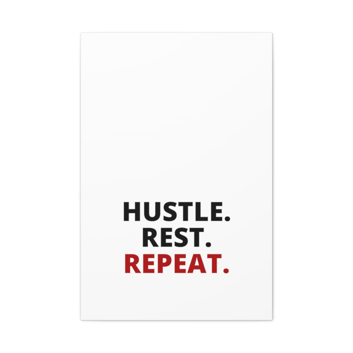 Hustle. Rest. Repeat. - Matte Canvas, Stretched, 1.25"