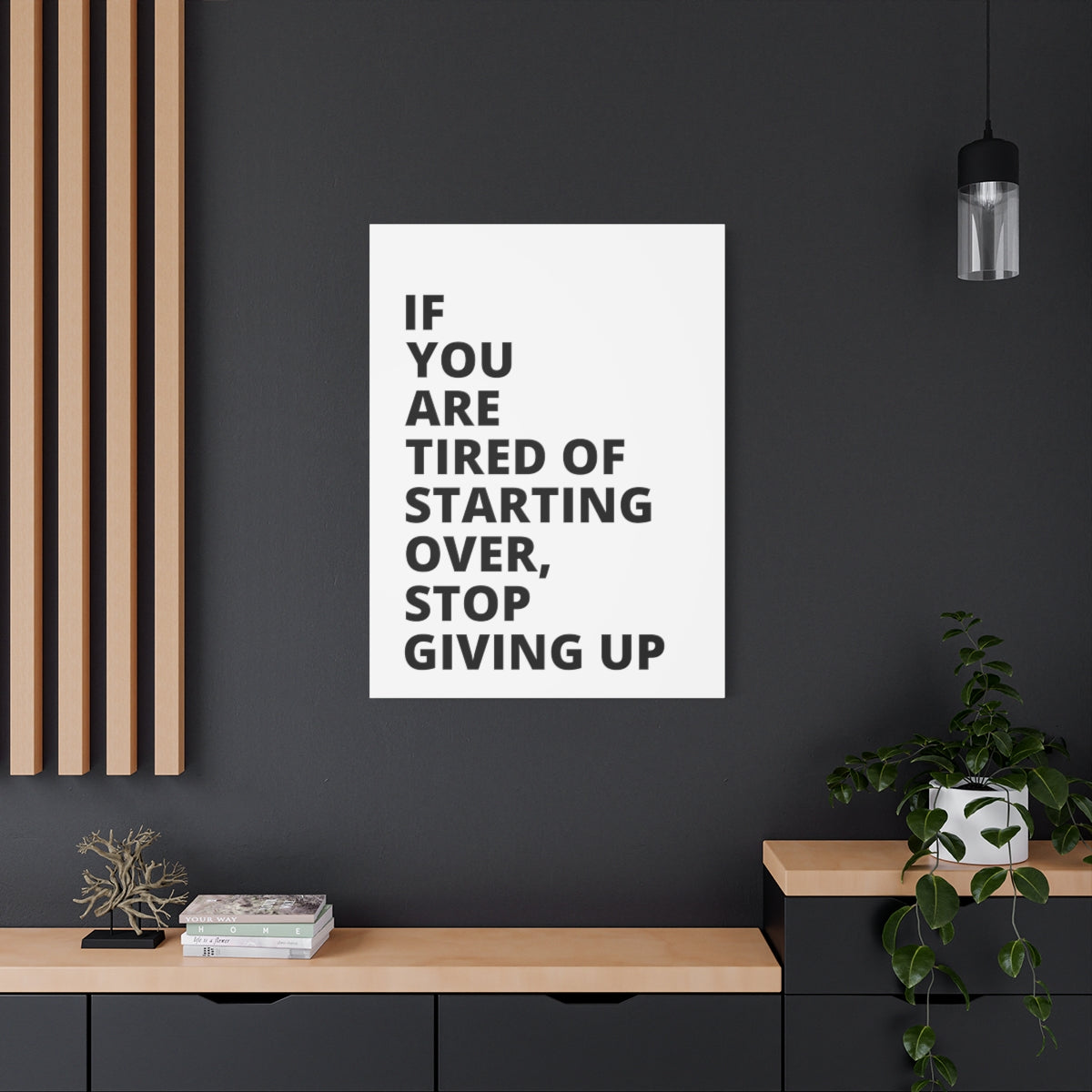 If You Are Tired Of Starting Over, Stop Giving Up - Matte Canvas, Stretched, 1.25"