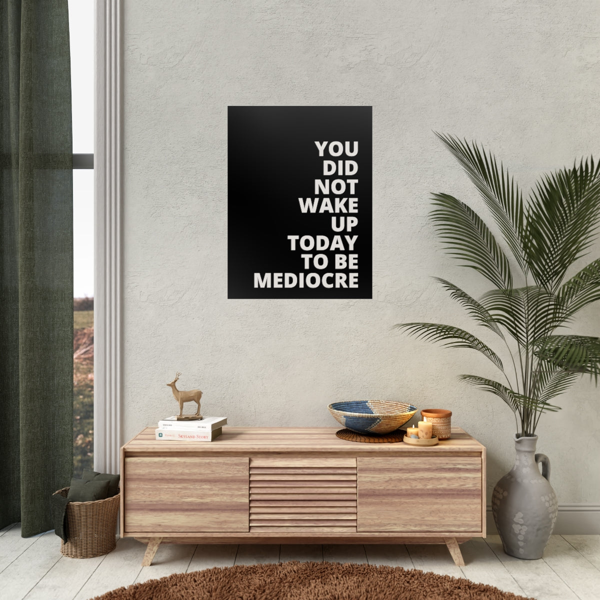 You Did Not Wake Up To Be Mediocre - Black - Poster